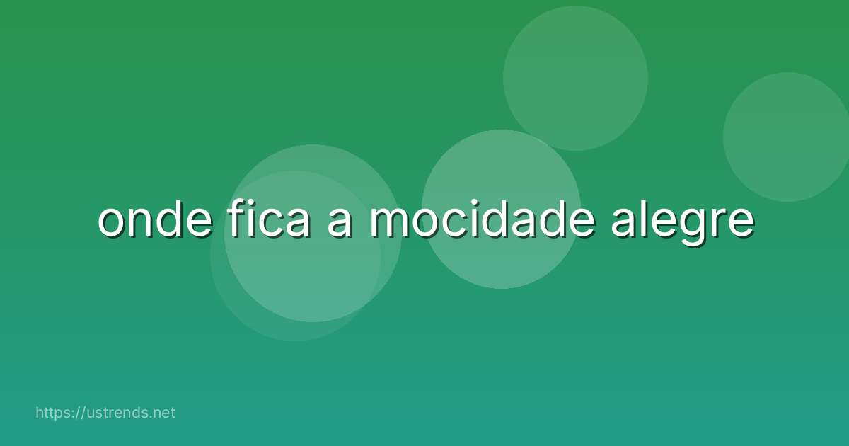 onde fica a mocidade alegre