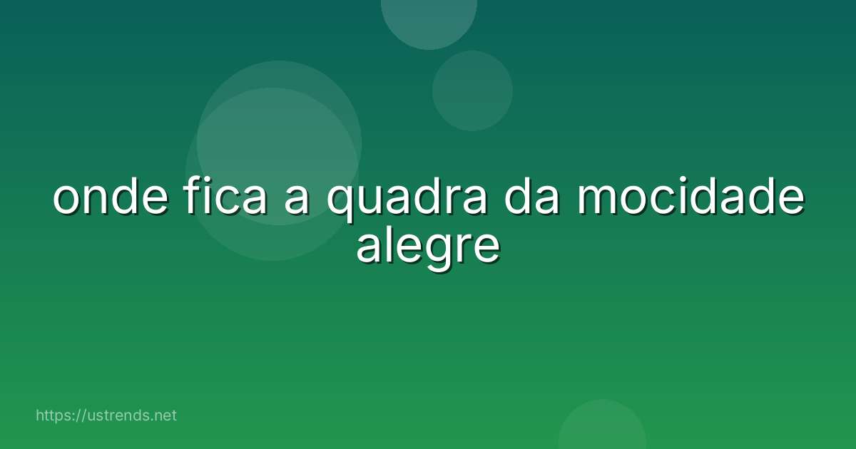 onde fica a quadra da mocidade alegre