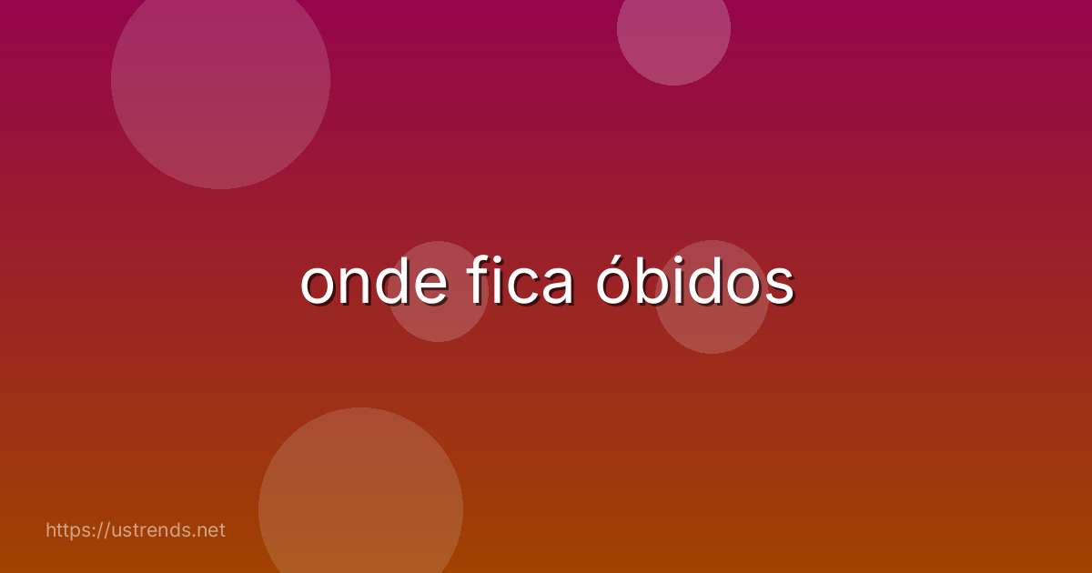 onde fica óbidos