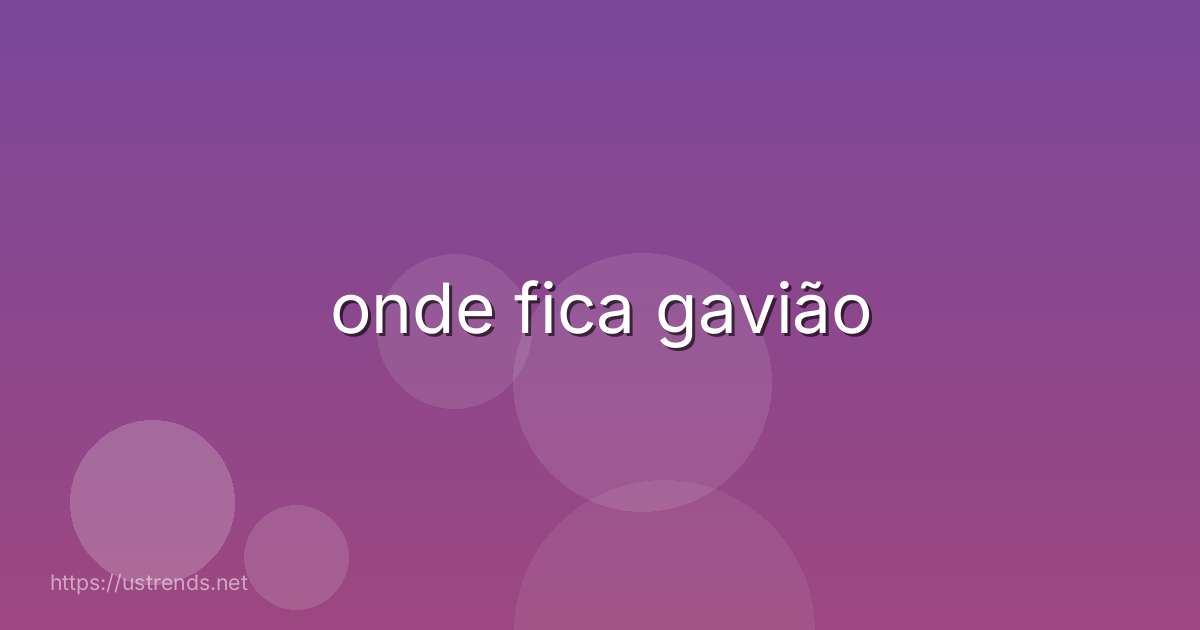 onde fica gavião