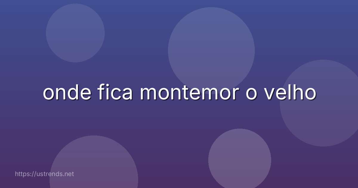 onde fica montemor o velho