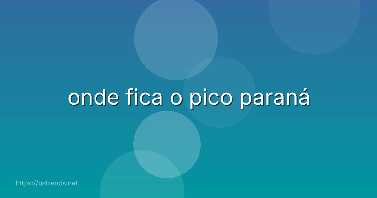 onde fica o pico paraná