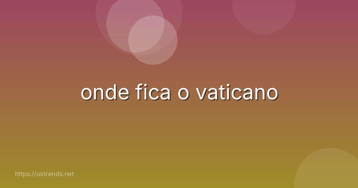 onde fica o vaticano