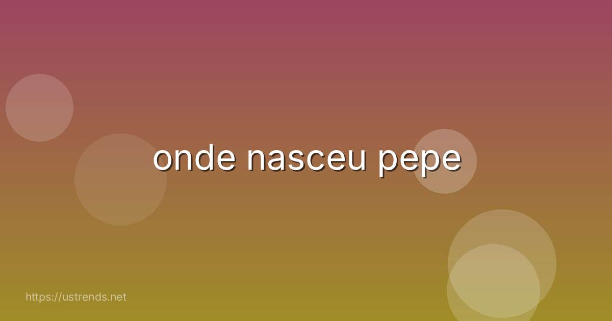 onde nasceu pepe