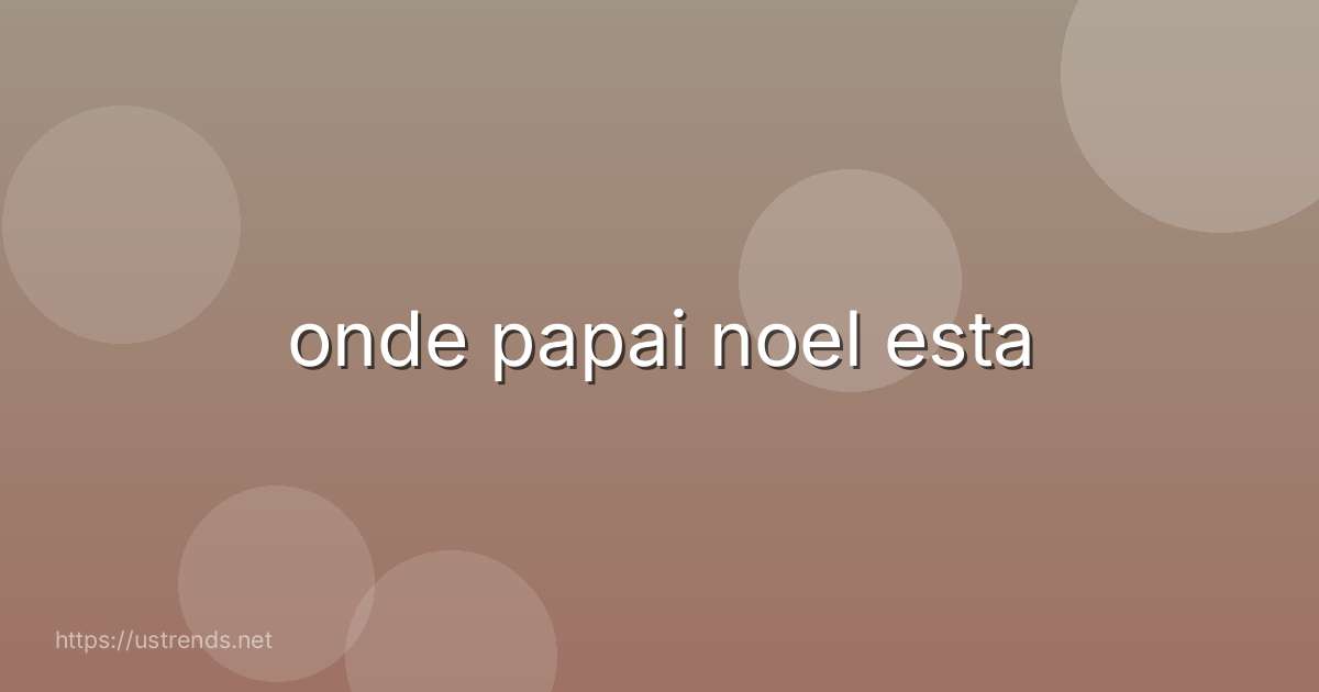 onde papai noel esta