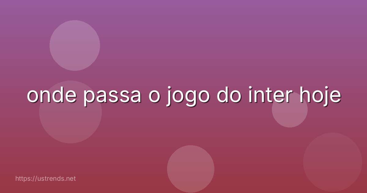 onde passa o jogo do inter hoje