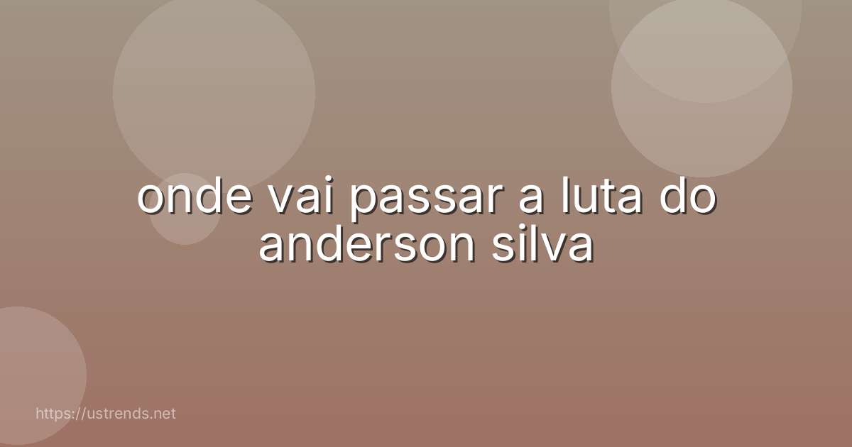 onde vai passar a luta do anderson silva