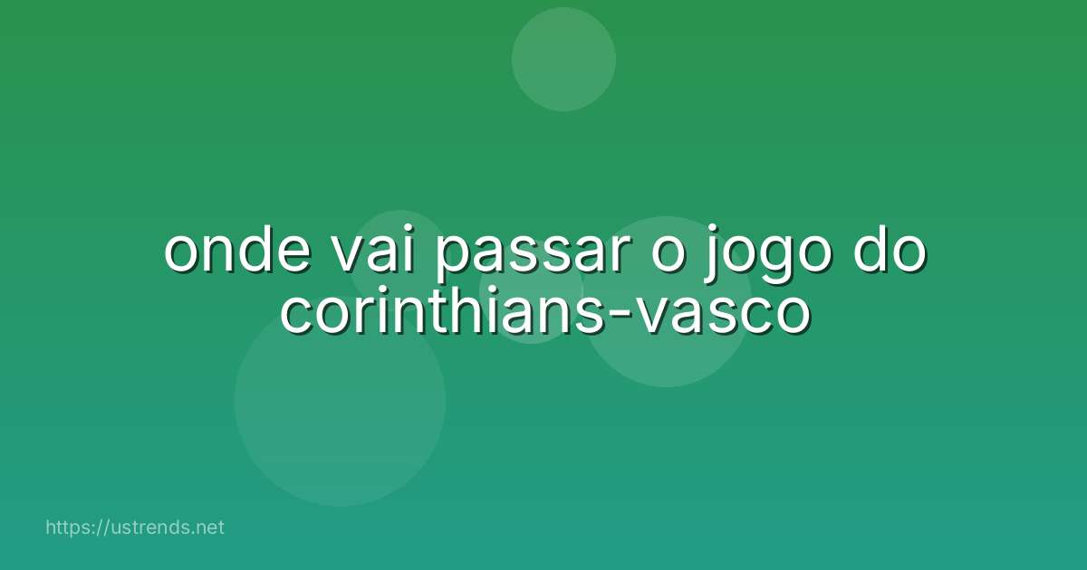 onde vai passar o jogo do corinthians-vasco