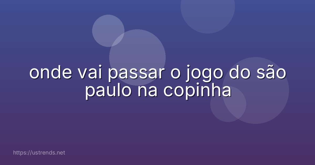 onde vai passar o jogo do são paulo na copinha
