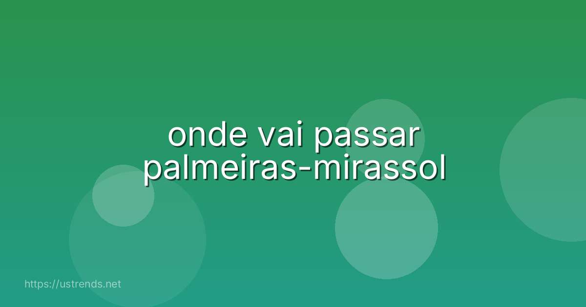 onde vai passar palmeiras-mirassol