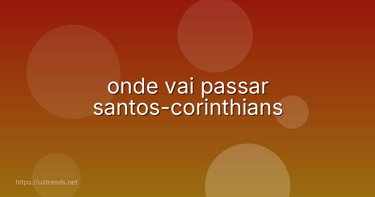 onde vai passar santos-corinthians