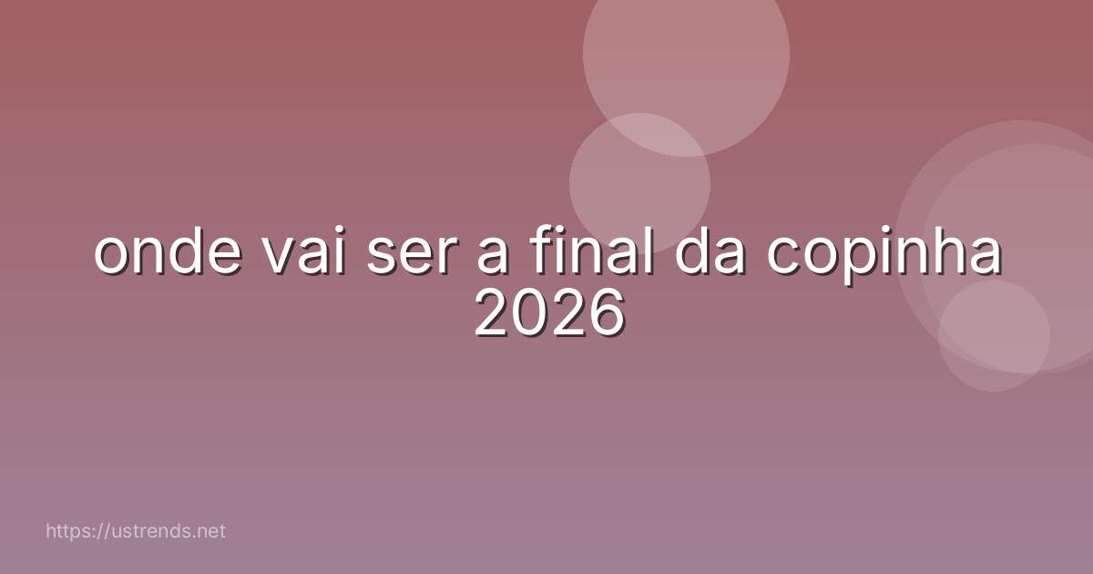 onde vai ser a final da copinha 2026