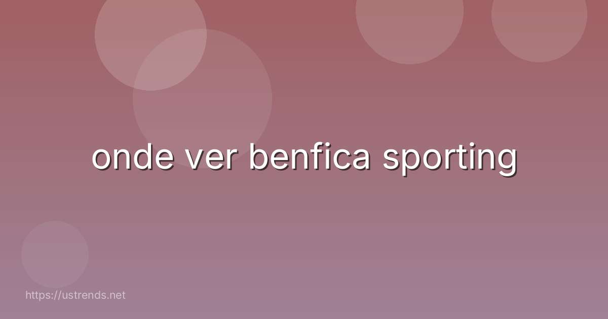 onde ver benfica sporting