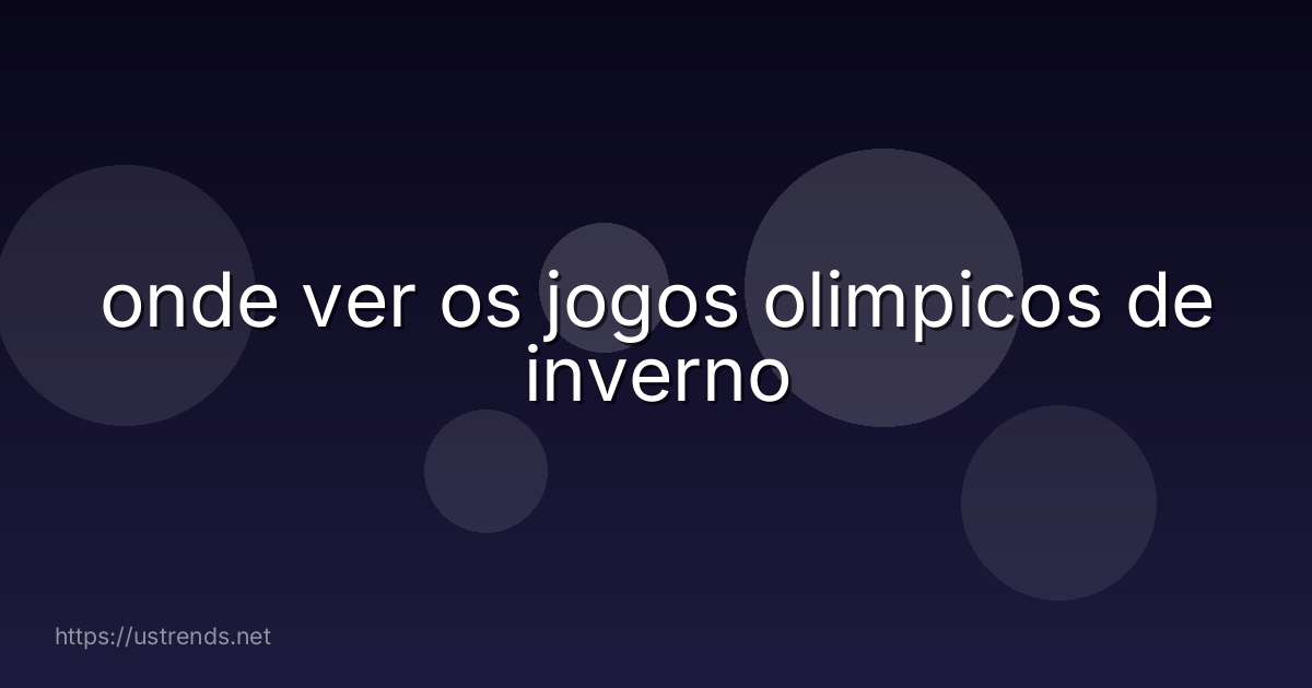 onde ver os jogos olimpicos de inverno