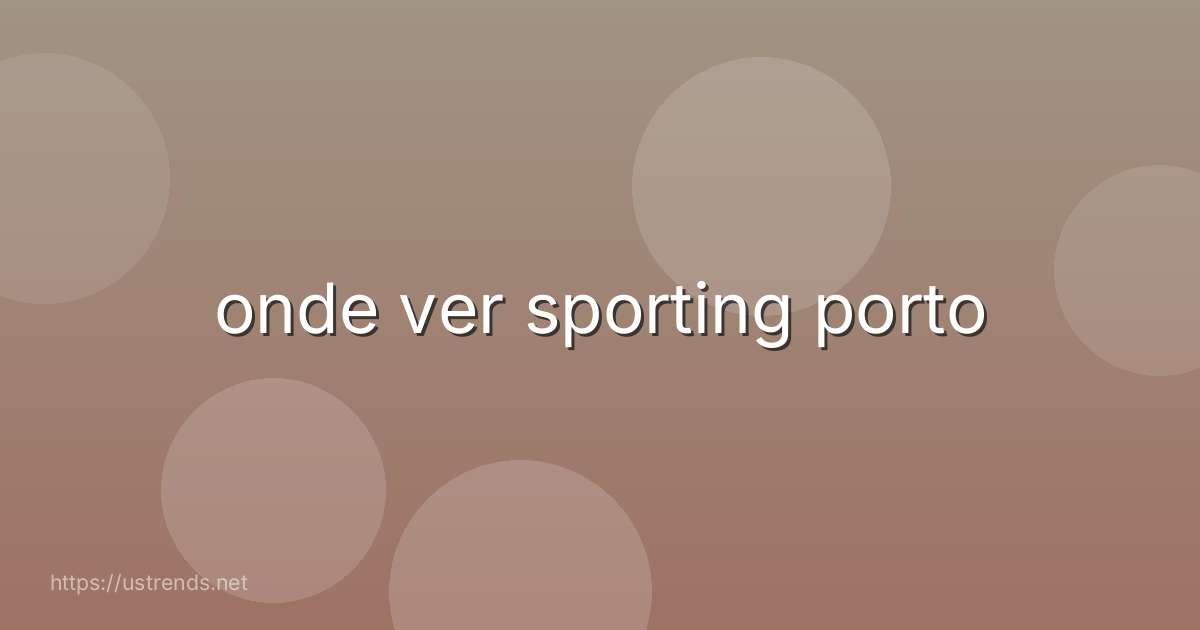 onde ver sporting porto
