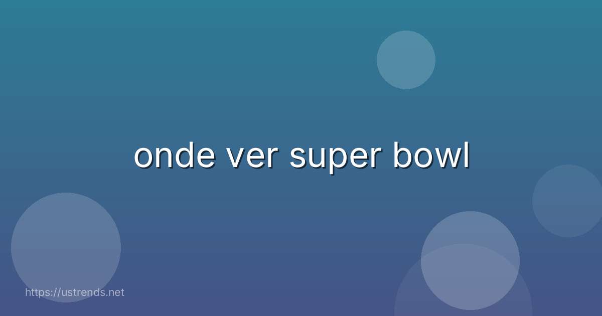 onde ver super bowl