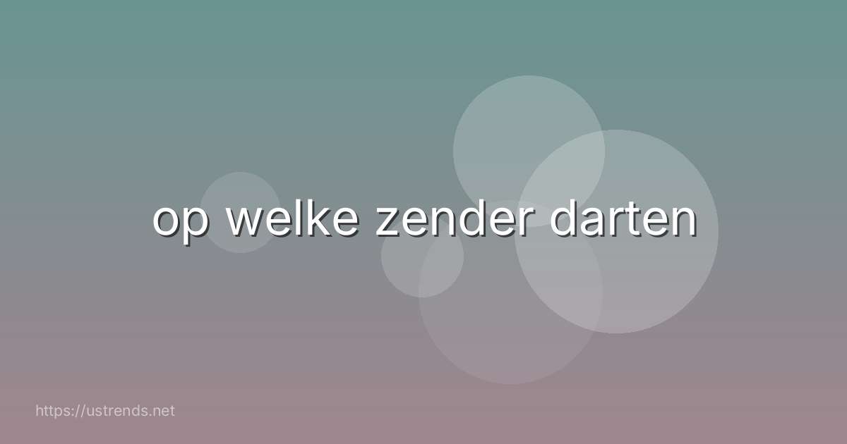 op welke zender darten