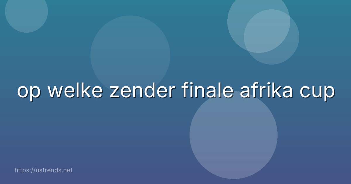 op welke zender finale afrika cup
