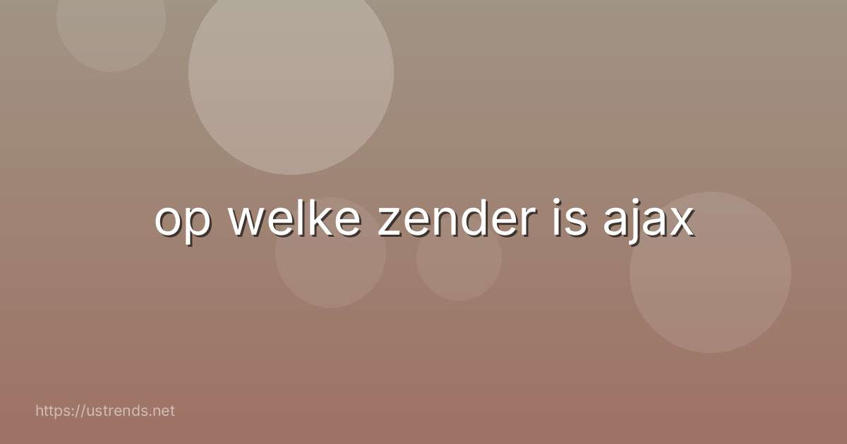 op welke zender is ajax