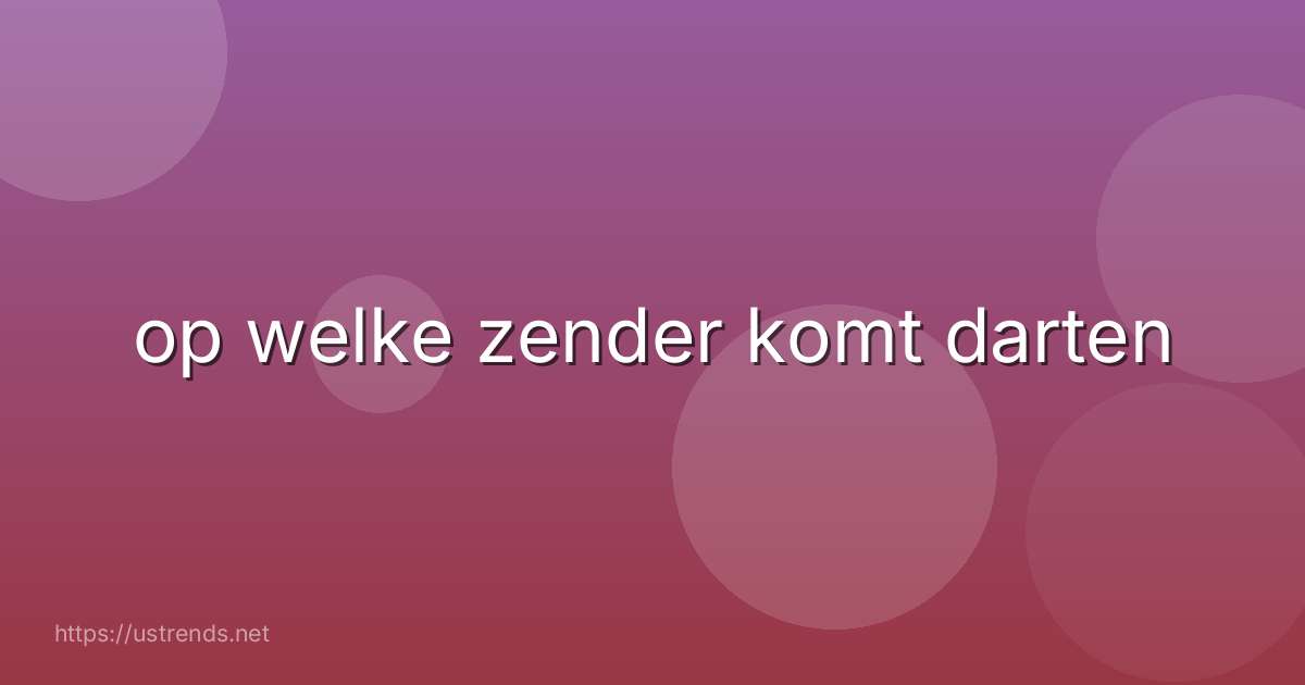 op welke zender komt darten