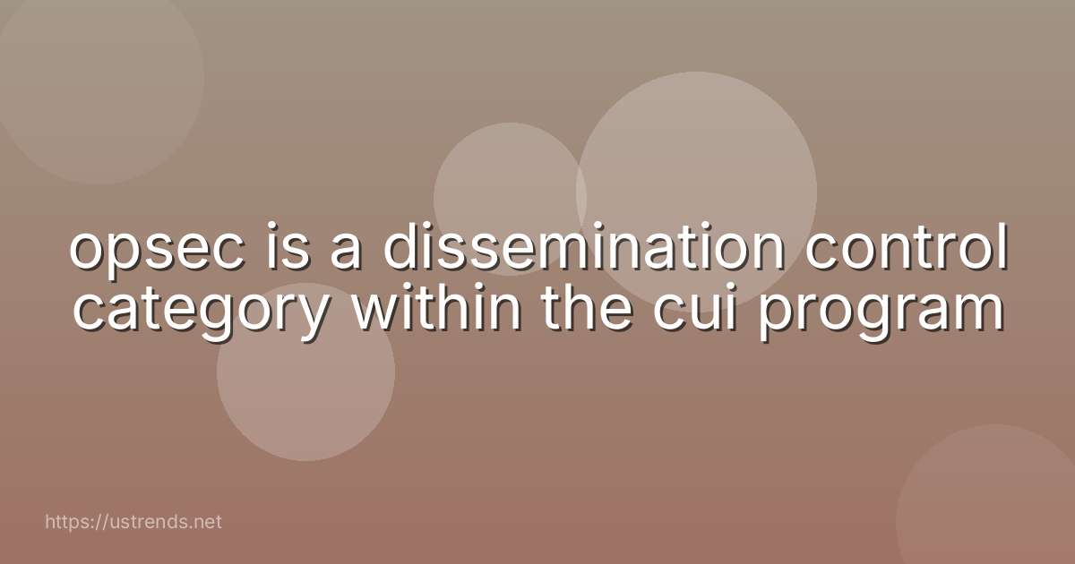 opsec is a dissemination control category within the cui program