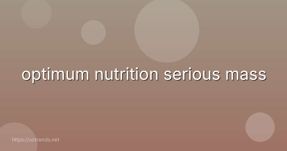 optimum nutrition serious mass