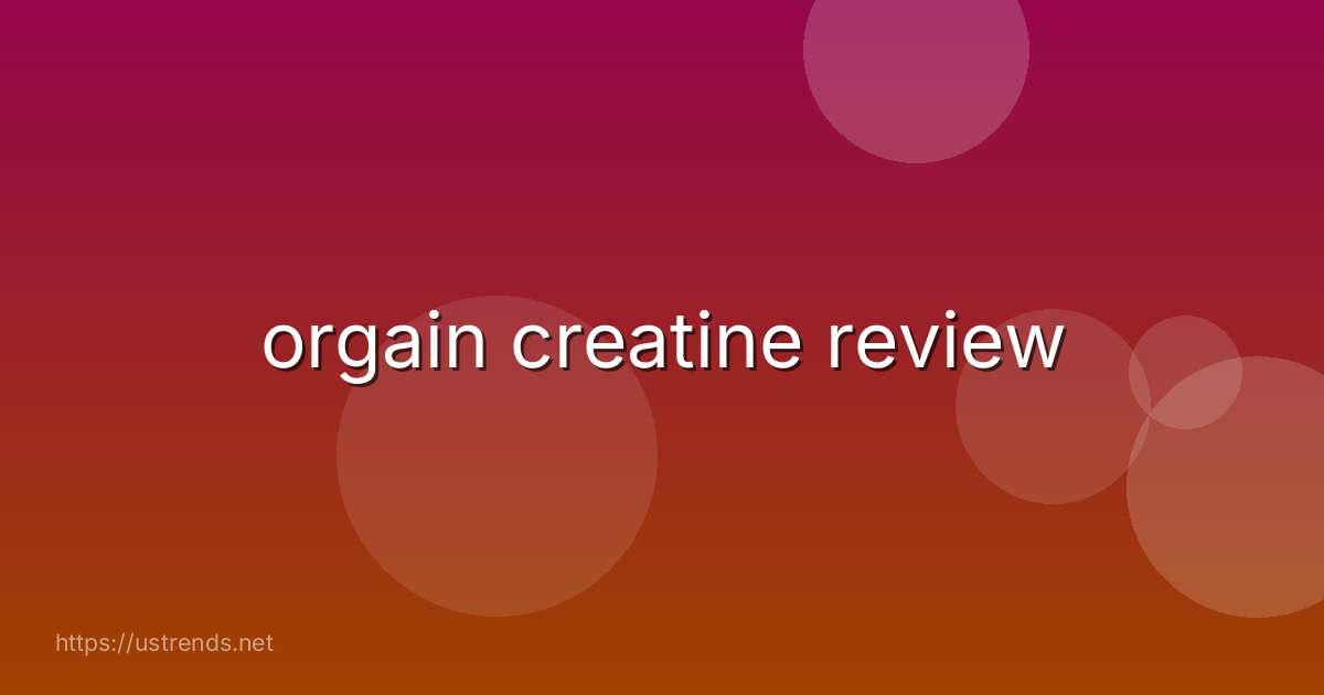 orgain creatine review