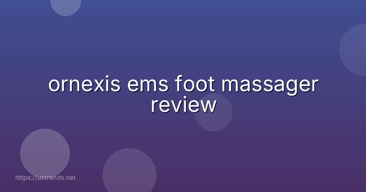 ornexis ems foot massager review