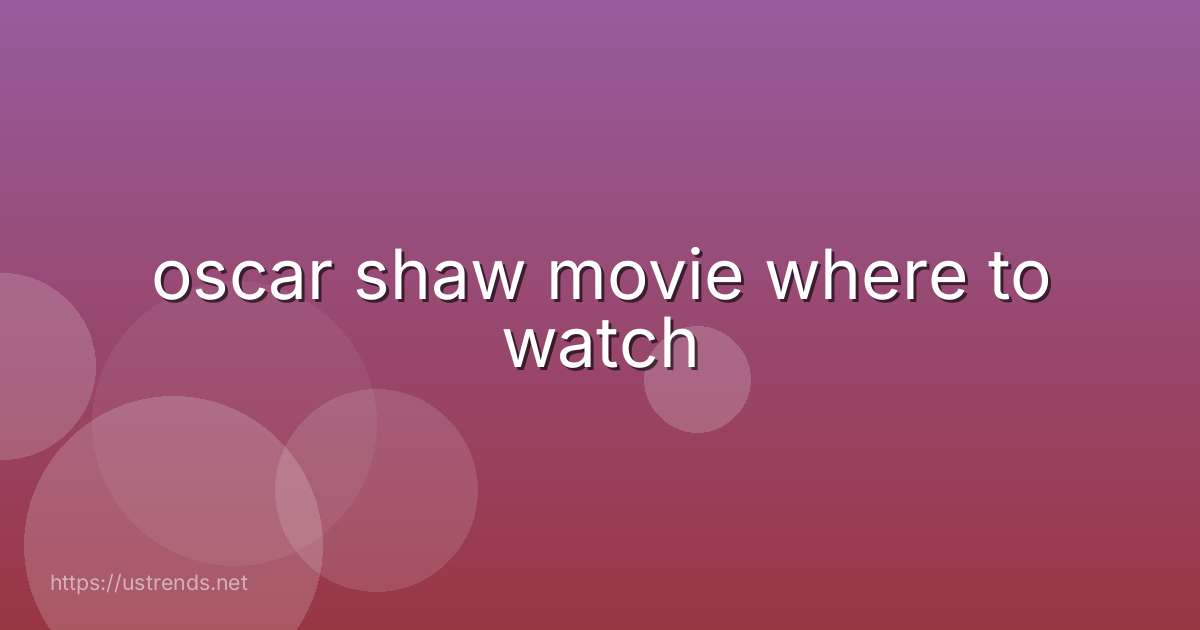 oscar shaw movie where to watch
