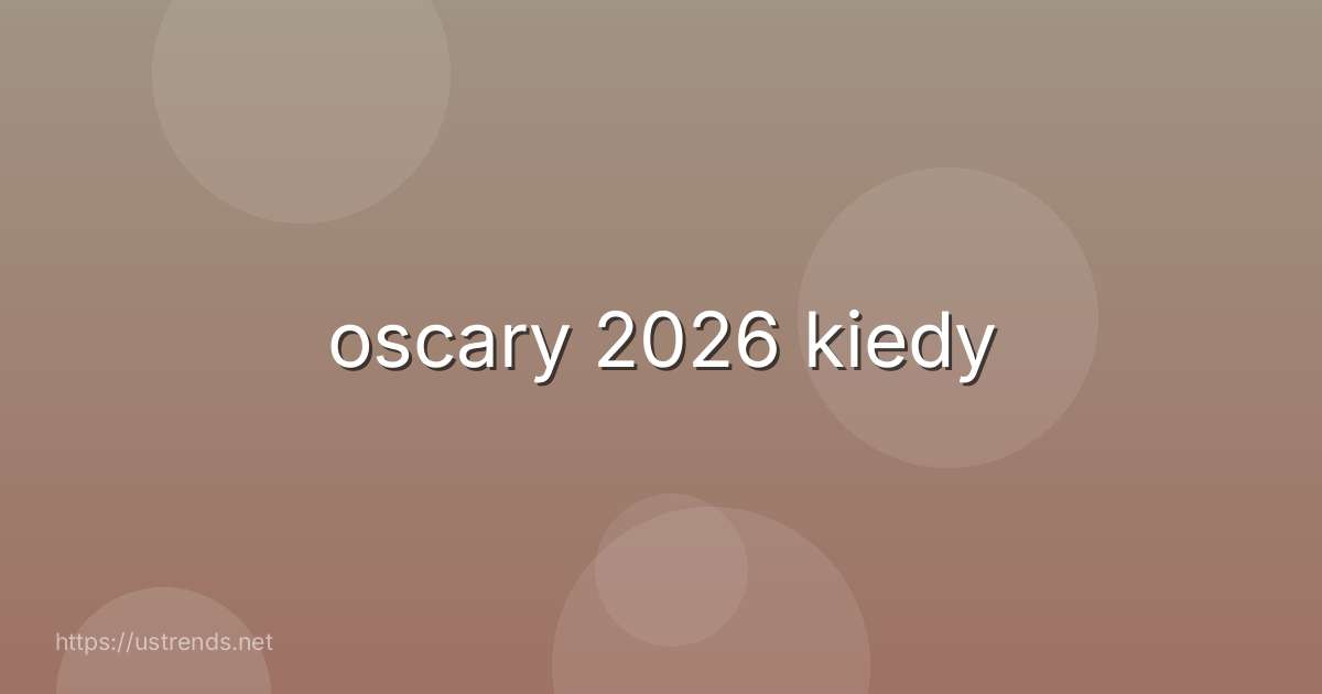 oscary 2026 kiedy