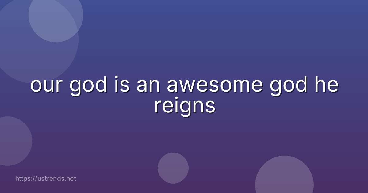 our god is an awesome god he reigns