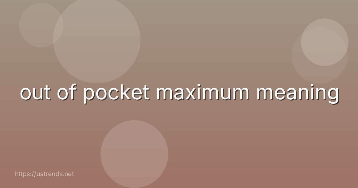 out of pocket maximum meaning