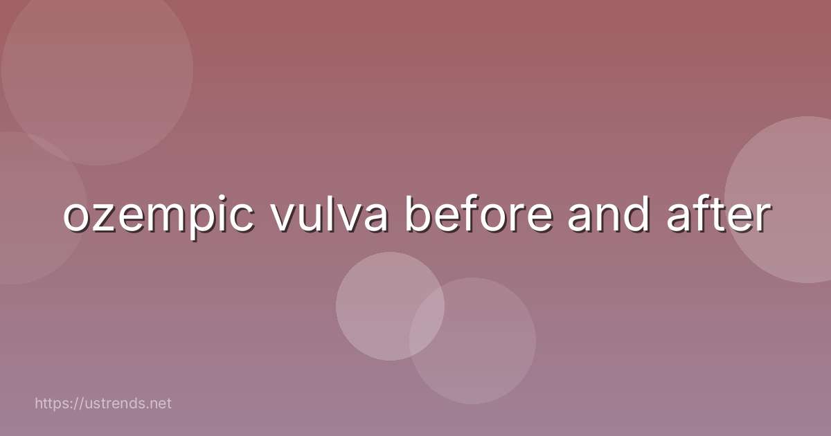 ozempic vulva before and after