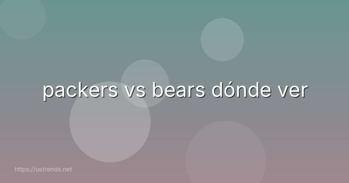 packers vs bears dónde ver