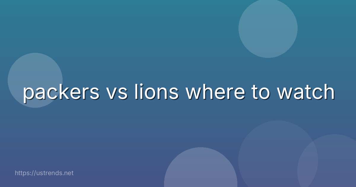 packers vs lions where to watch