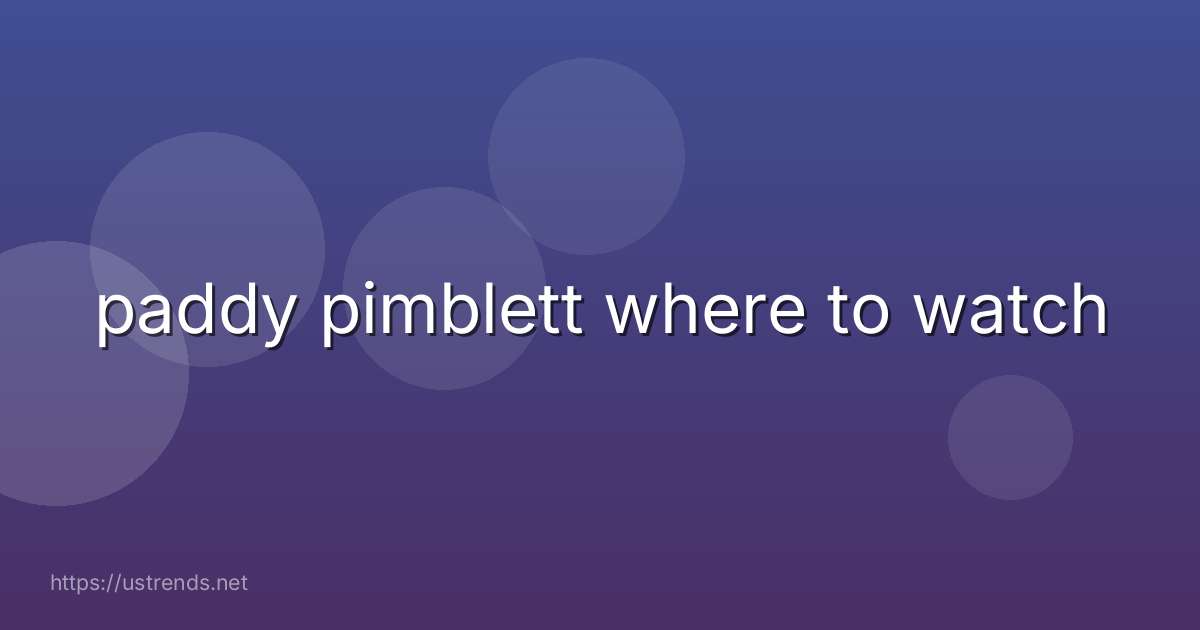 paddy pimblett where to watch