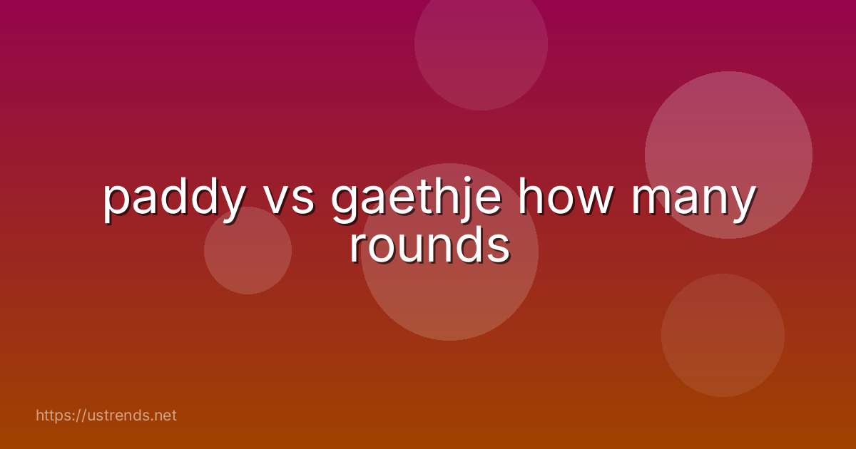 paddy vs gaethje how many rounds