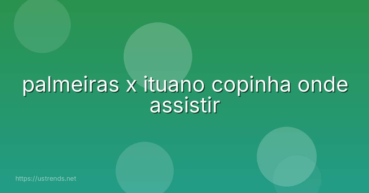palmeiras x ituano copinha onde assistir