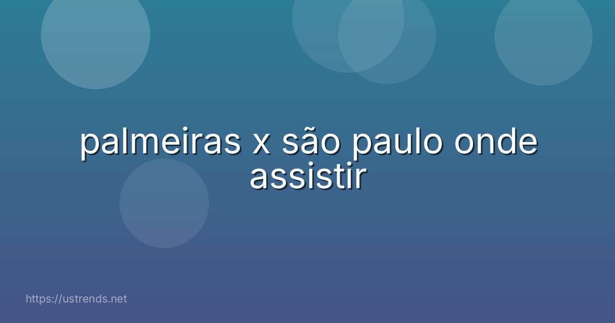 palmeiras x são paulo onde assistir