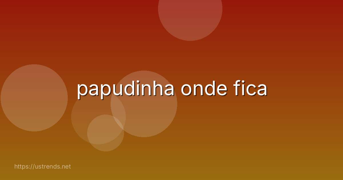 papudinha onde fica