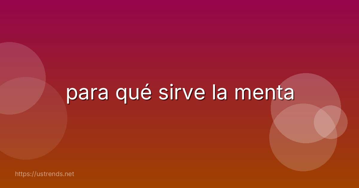 para qué sirve la menta