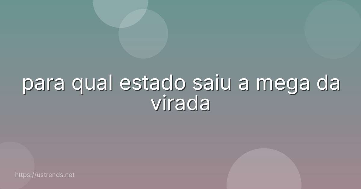para qual estado saiu a mega da virada