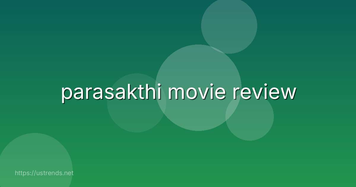 parasakthi movie review
