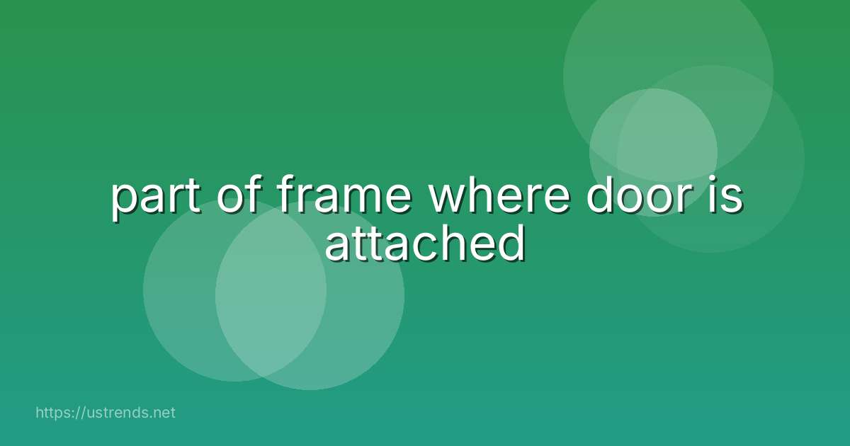 part of frame where door is attached