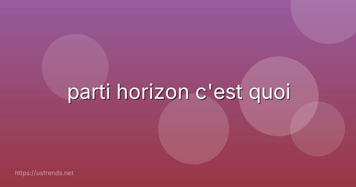 parti horizon c'est quoi