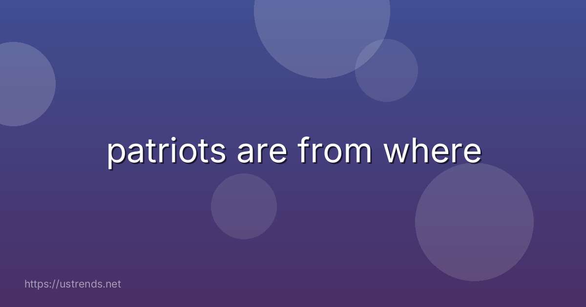 patriots are from where