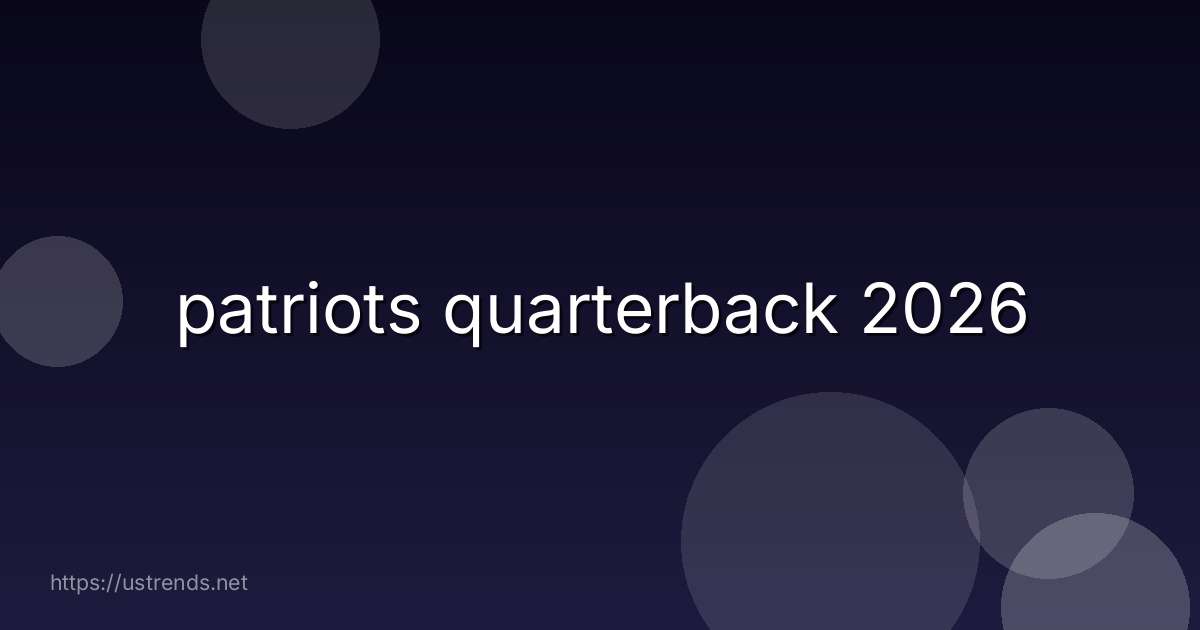 patriots quarterback 2026