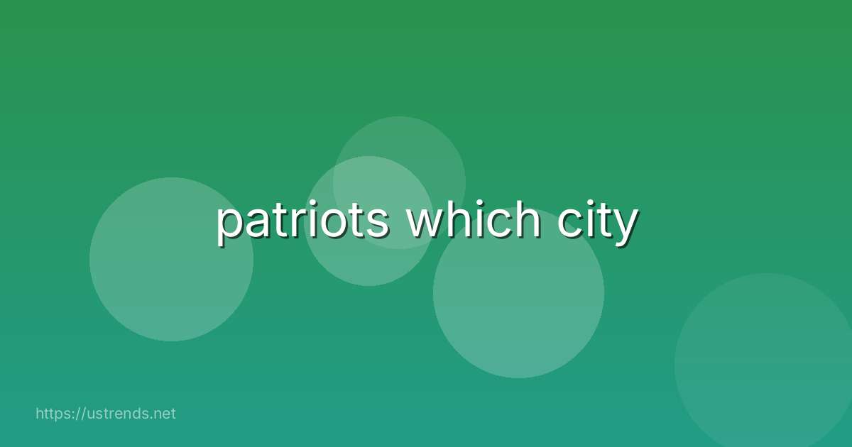 patriots which city