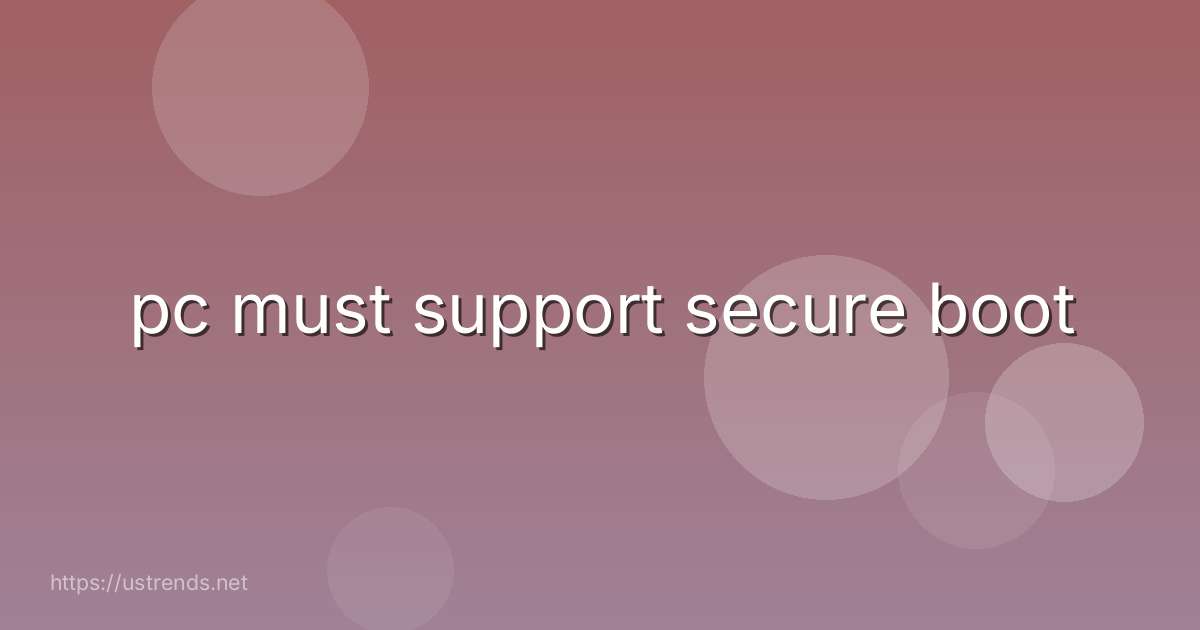 pc must support secure boot