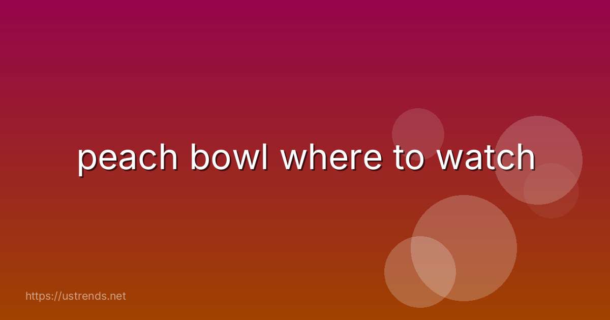 peach bowl where to watch